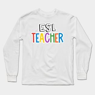 Rainbow ESL Teacher Long Sleeve T-Shirt